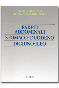 Nuovo trattato di tecnica chirurgica - Pareti addominali - Stomaco - Duodeno - Digiuno - Ileo